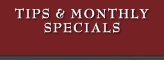 Tips & Monthly Specials